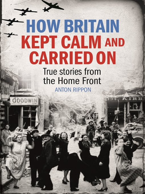 Title details for How Britain Kept Calm and Carried On by Anton Rippon - Available